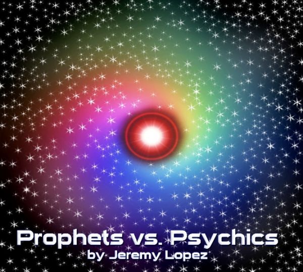 Prophets vs Psychics- Legally vs Illegally (MP3 teaching download) by Jeremy Lopez